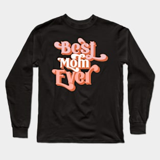 best mom ever Long Sleeve T-Shirt